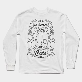 Life is better with Cats Long Sleeve T-Shirt